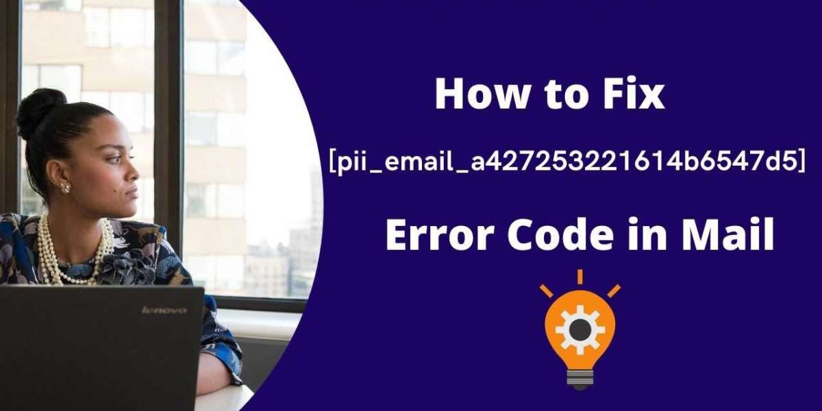 [pii_email_a427253221614b6547d5] Error Code and How to Fix It
