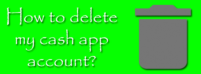 Can cash App delete your account| Get to know about the quick solutions from the experts