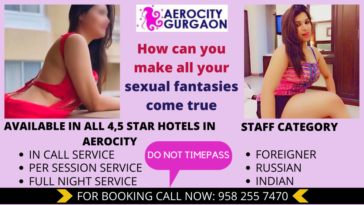 How can you make all your sexual fantasies come true – Aerocity Gurgaon