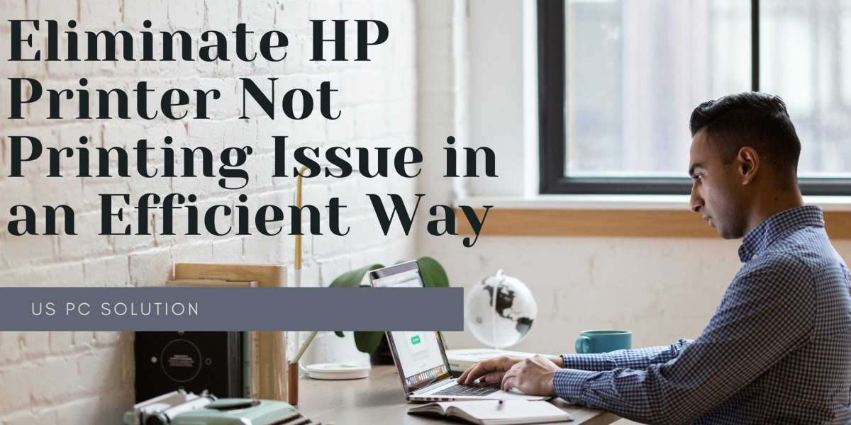 Eliminate HP Printer Not Printing Issue in an Efficient Way