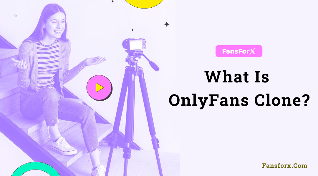 What is OnlyFans Clone? A Complete Guide - FansForX