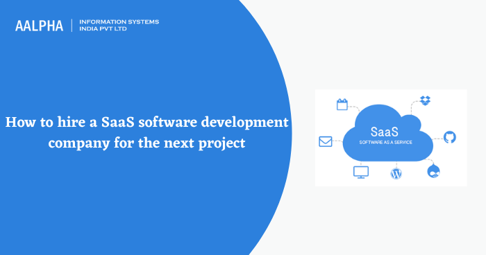 How to hire a SaaS software development company for the next project