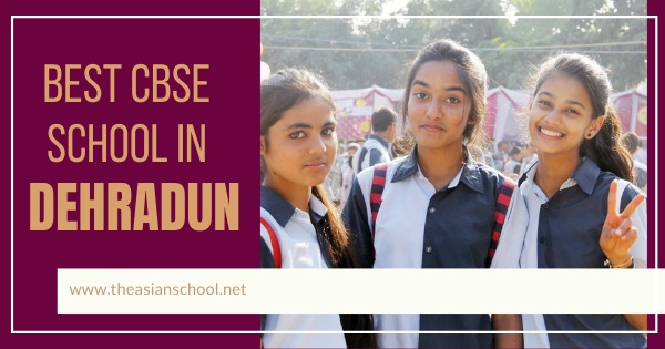 Best CBSE Schools In Dehradun | The Asian School