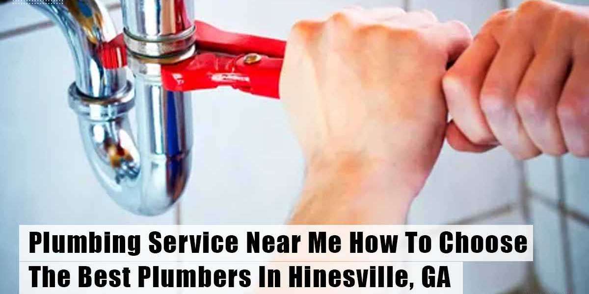 Plumbing Service Near Me? How To Choose The Best Plumbers In Hinesville, GA
