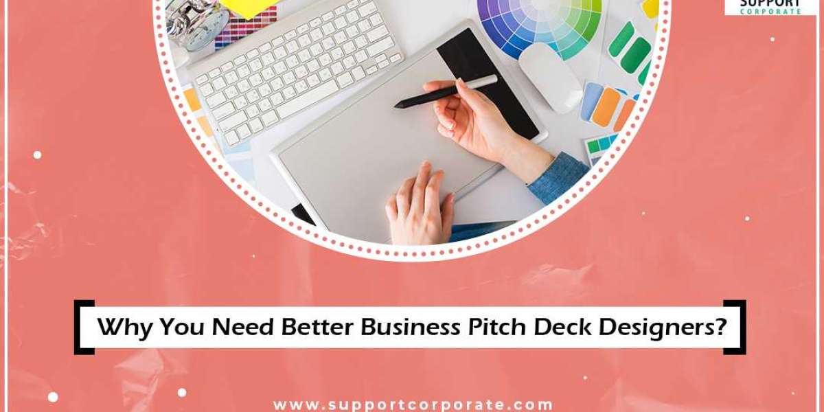 Why You Need Better Business Pitch Deck Designers?