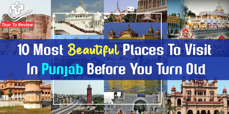 10 Best Places To Visit In Punjab Before You Turn Old
