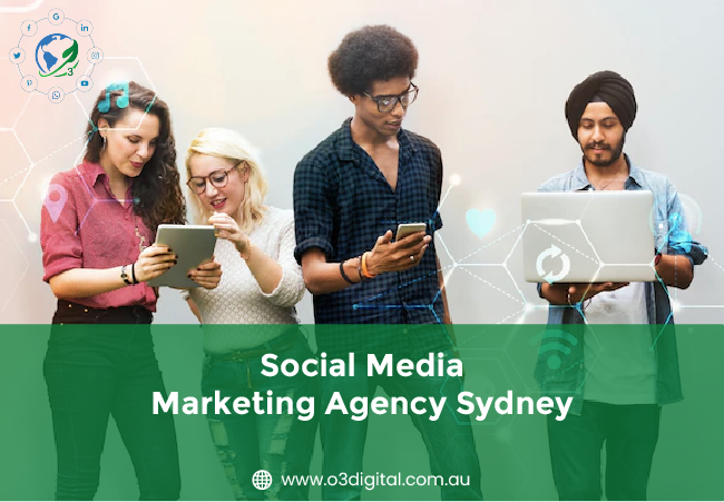 How Can a Social Media Agency Help Your Business Thrive? ~ O3 Digital - Digital Marketing Services Company Sydney,Australia