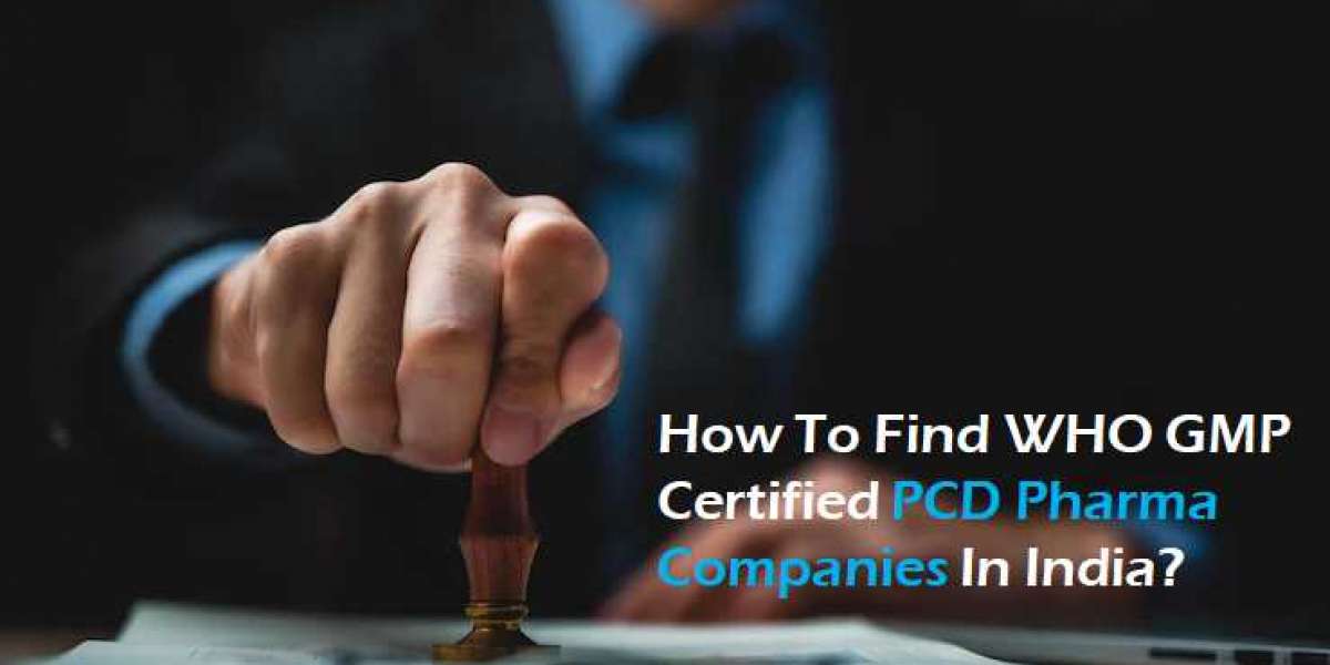 How To Find WHO GMP Certified PCD Pharma Companies In India?