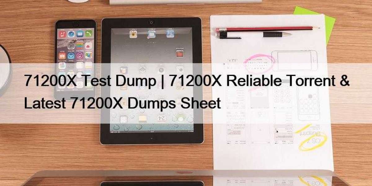 71200X Test Dump | 71200X Reliable Torrent & Latest 71200X Dumps Sheet