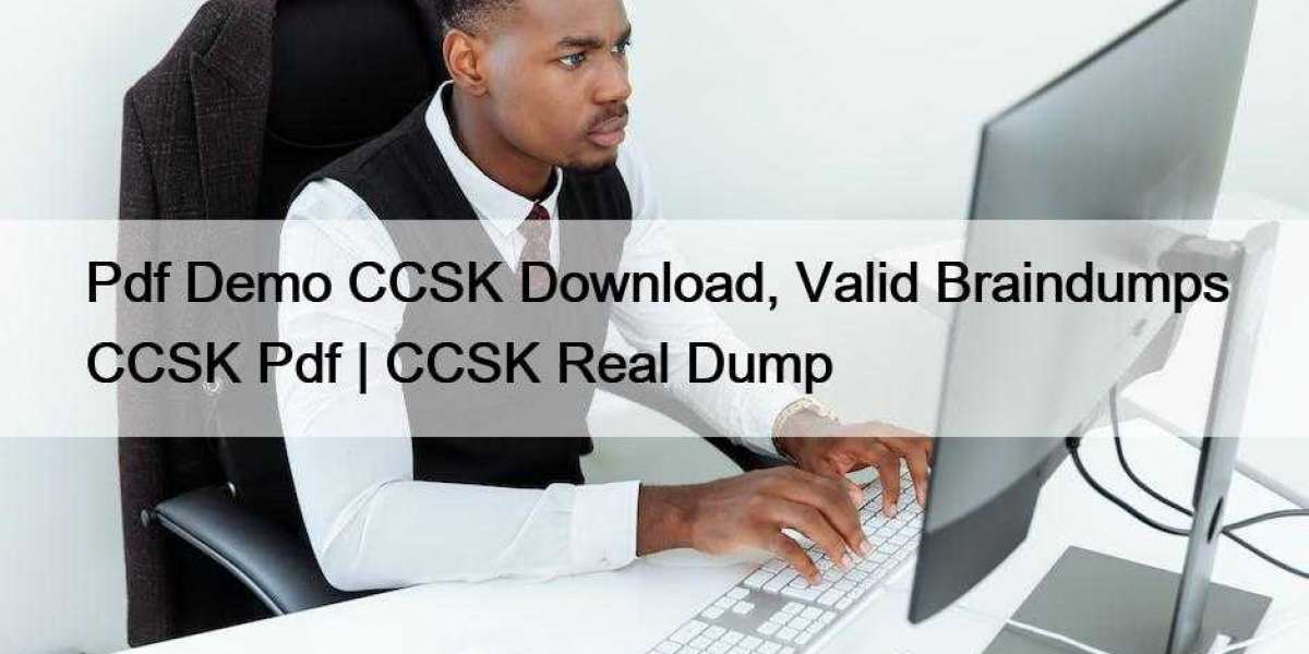 Pdf Demo CCSK Download, Valid Braindumps CCSK Pdf | CCSK Real Dump