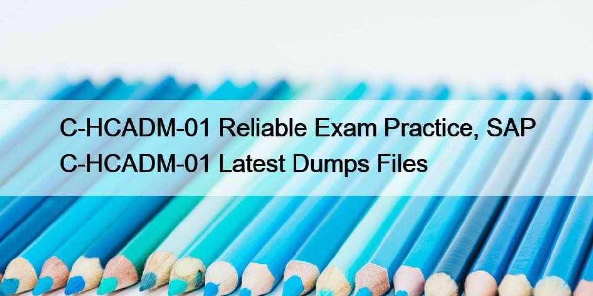 C-HCADM-01 Reliable Exam Practice, SAP C-HCADM-01 Latest Dumps Files
