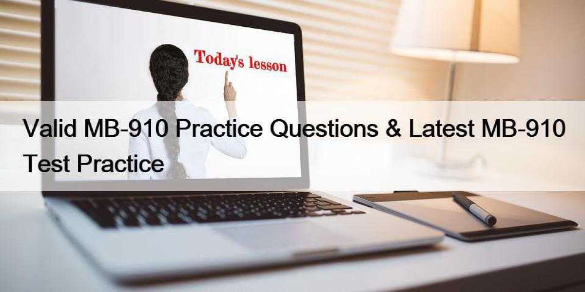 Valid MB-910 Practice Questions & Latest MB-910 Test Practice