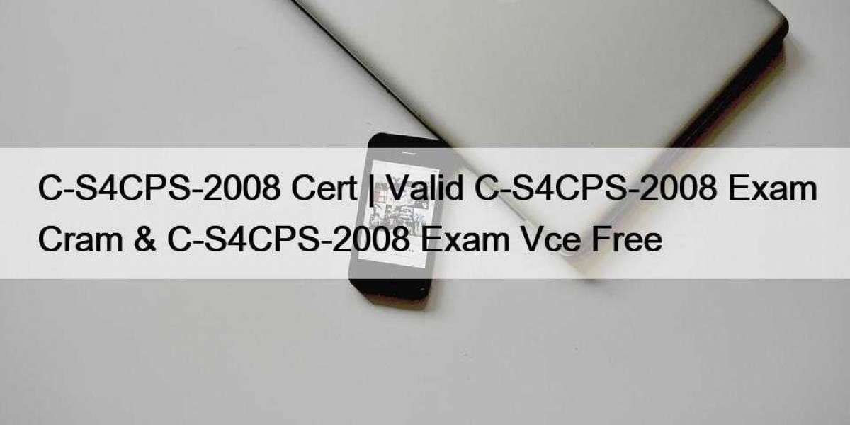 C-S4CPS-2008 Cert | Valid C-S4CPS-2008 Exam Cram & C-S4CPS-2008 Exam Vce Free