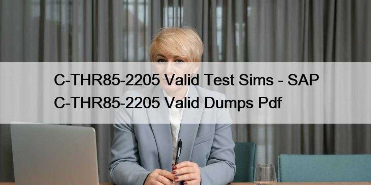 C-THR85-2205 Valid Test Sims - SAP C-THR85-2205 Valid Dumps Pdf