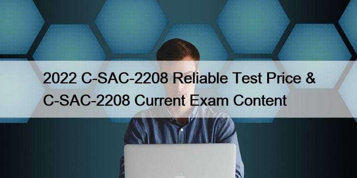 2022 C-SAC-2208 Reliable Test Price & C-SAC-2208 Current Exam Content