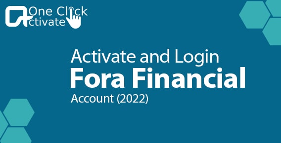 How to Login and Activate Fora Financial Account [Updated]