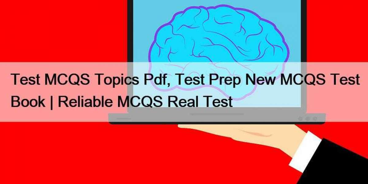 Test MCQS Topics Pdf, Test Prep New MCQS Test Book | Reliable MCQS Real Test