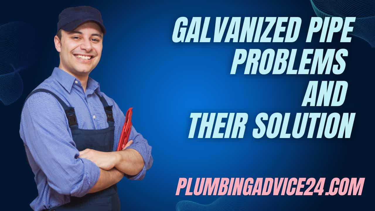 Galvanized Pipe Problems and Their Solution | Alternatives to Replacing Galvanized Pipe - Plumbing Advice24