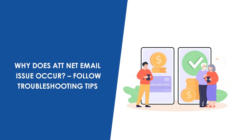 Why Does ATT Net Email Issue Occur? - Follow Troubleshooting Tips