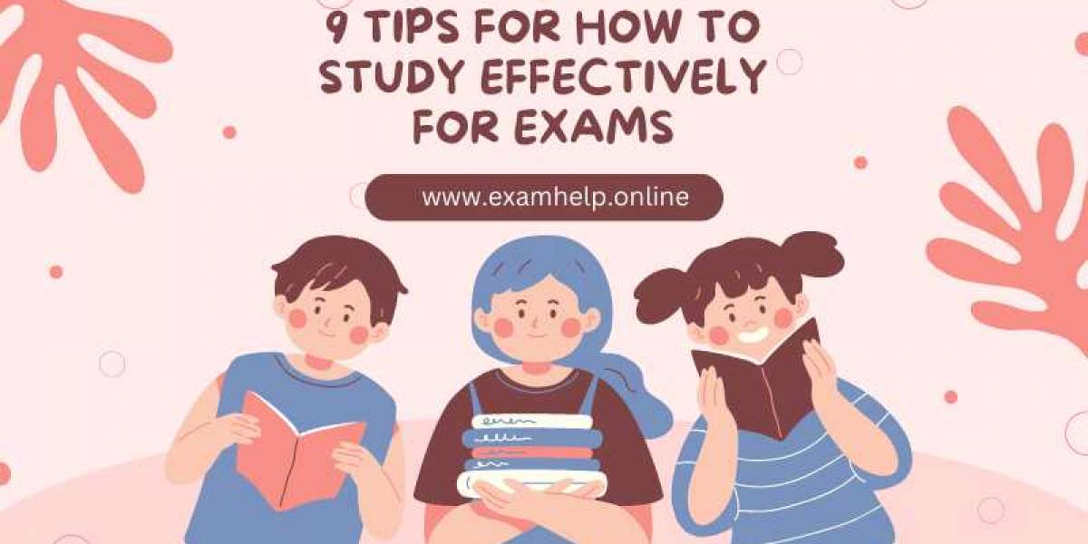 9 tips for how to study effectively for exams