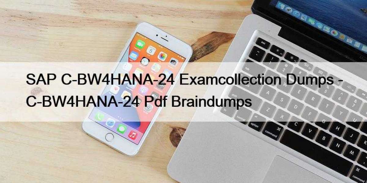 SAP C-BW4HANA-24 Examcollection Dumps - C-BW4HANA-24 Pdf Braindumps