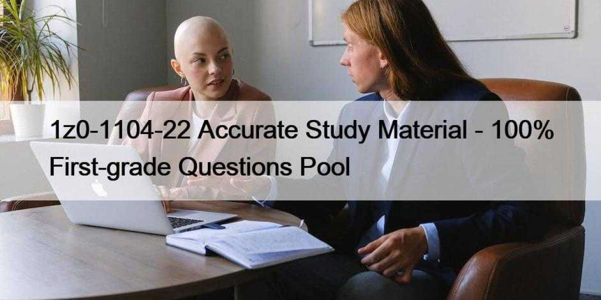 1z0-1104-22 Accurate Study Material - 100% First-grade Questions Pool