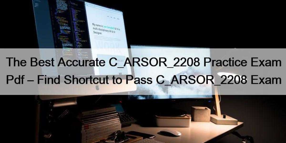 The Best Accurate C_ARSOR_2208 Practice Exam Pdf – Find Shortcut to Pass C_ARSOR_2208 Exam