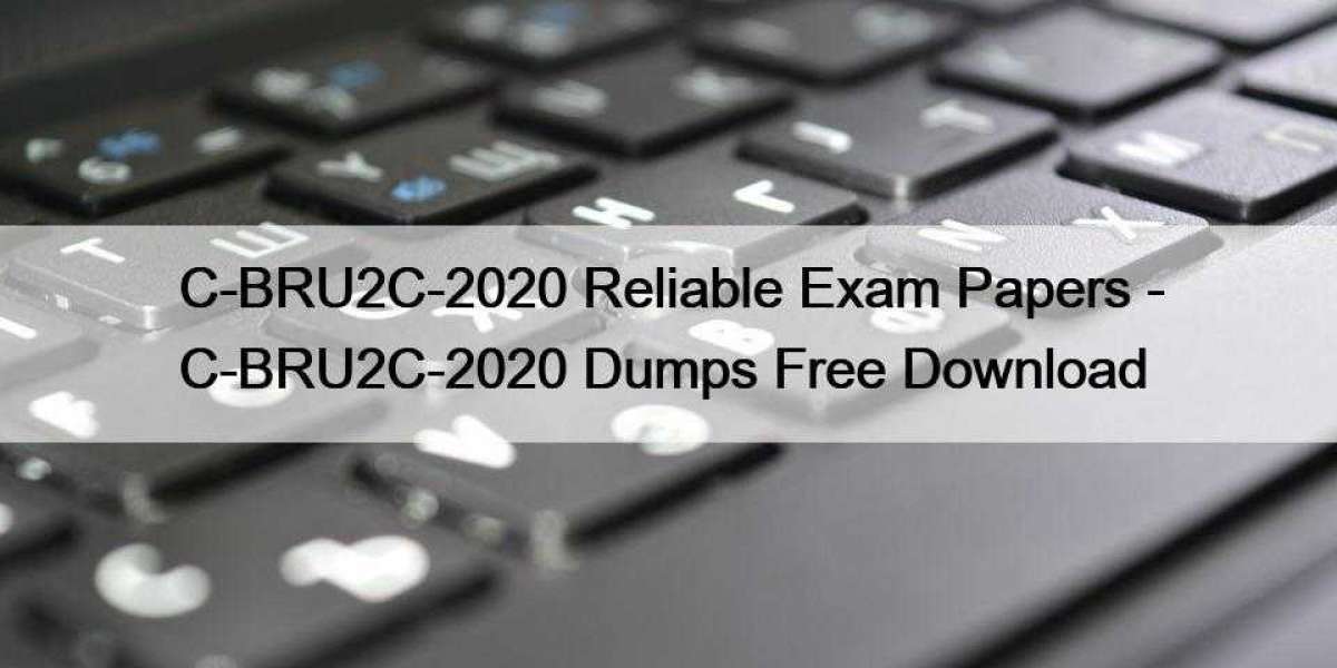 C-BRU2C-2020 Reliable Exam Papers - C-BRU2C-2020 Dumps Free Download