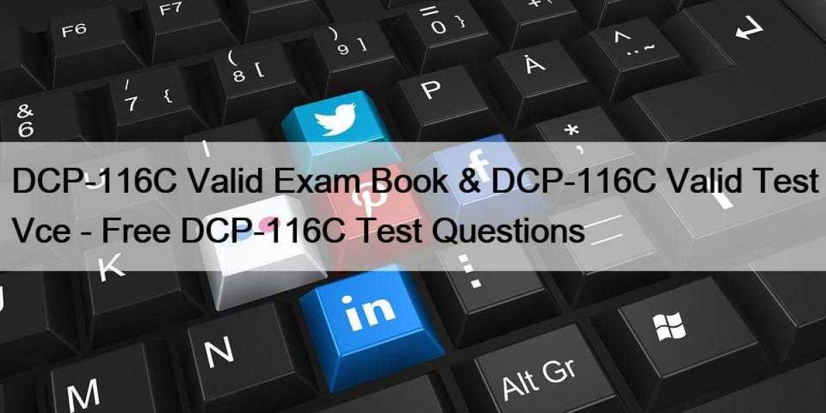 DCP-116C Valid Exam Book & DCP-116C Valid Test Vce - Free DCP-116C Test Questions