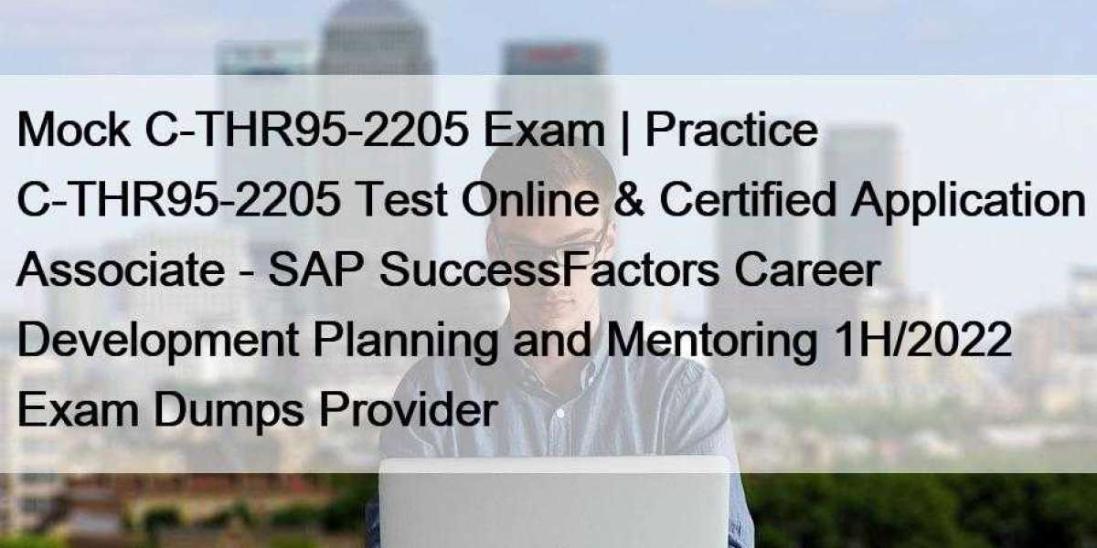 Mock C-THR95-2205 Exam | Practice C-THR95-2205 Test Online & Certified Application Associate - SAP SuccessFactors Ca