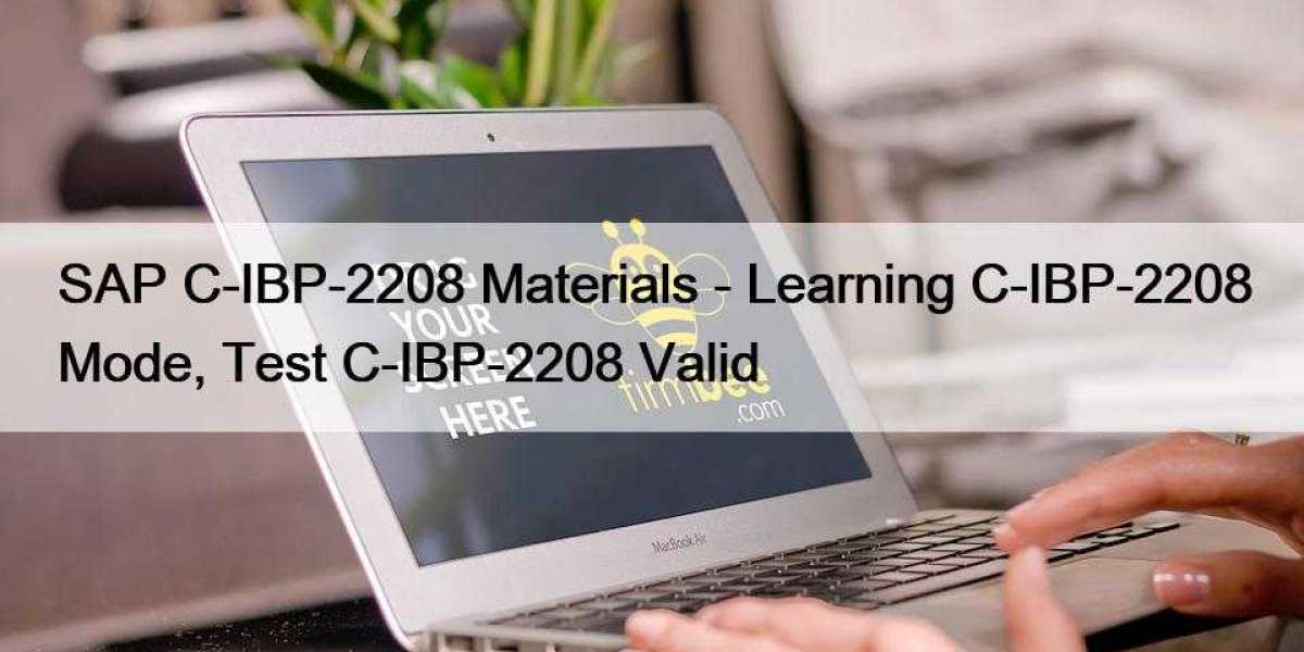 SAP C-IBP-2208 Materials - Learning C-IBP-2208 Mode, Test C-IBP-2208 Valid