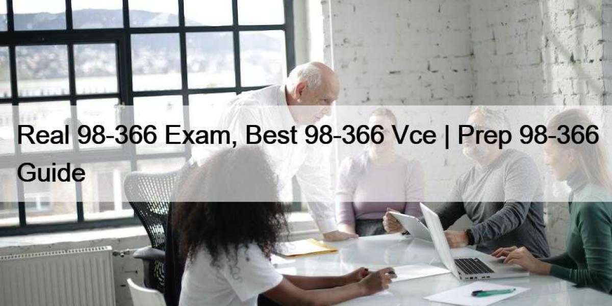 Real 98-366 Exam, Best 98-366 Vce | Prep 98-366 Guide