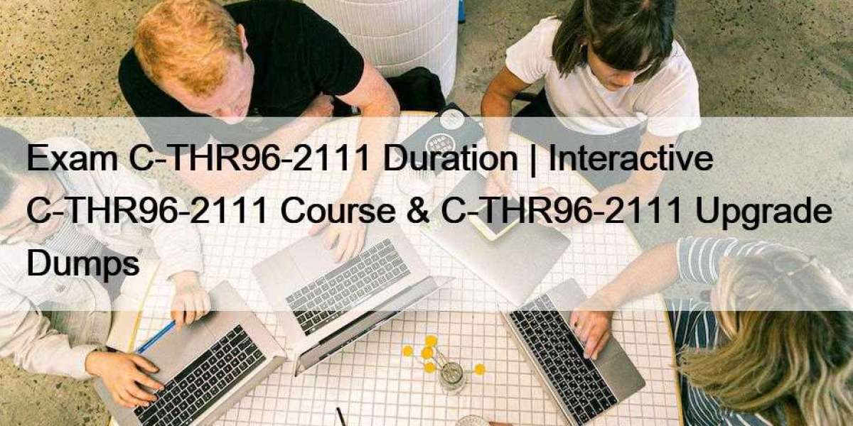 Exam C-THR96-2111 Duration | Interactive C-THR96-2111 Course & C-THR96-2111 Upgrade Dumps