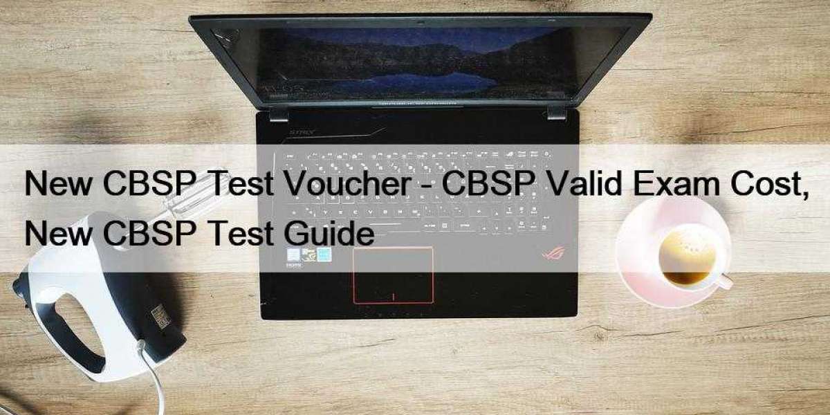 New CBSP Test Voucher - CBSP Valid Exam Cost, New CBSP Test Guide