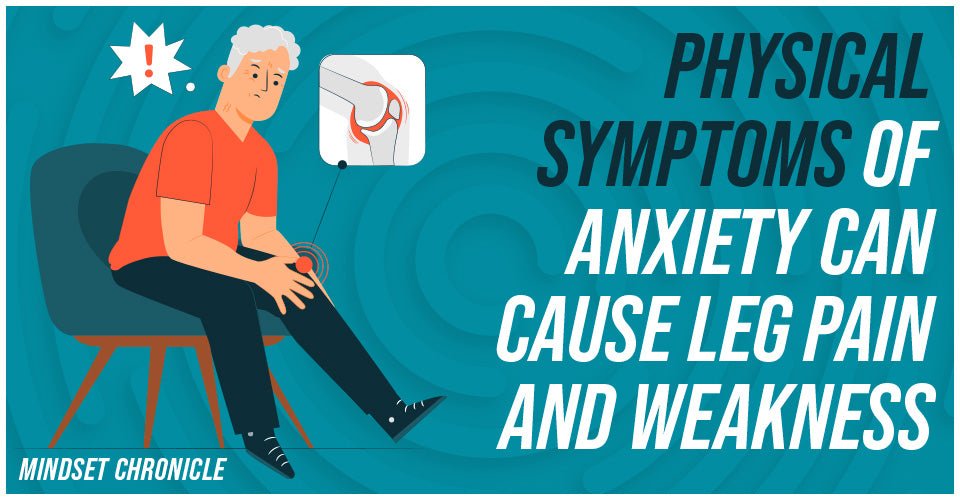Physical Symptoms Of Anxiety Can Cause Leg Pain And Weakness