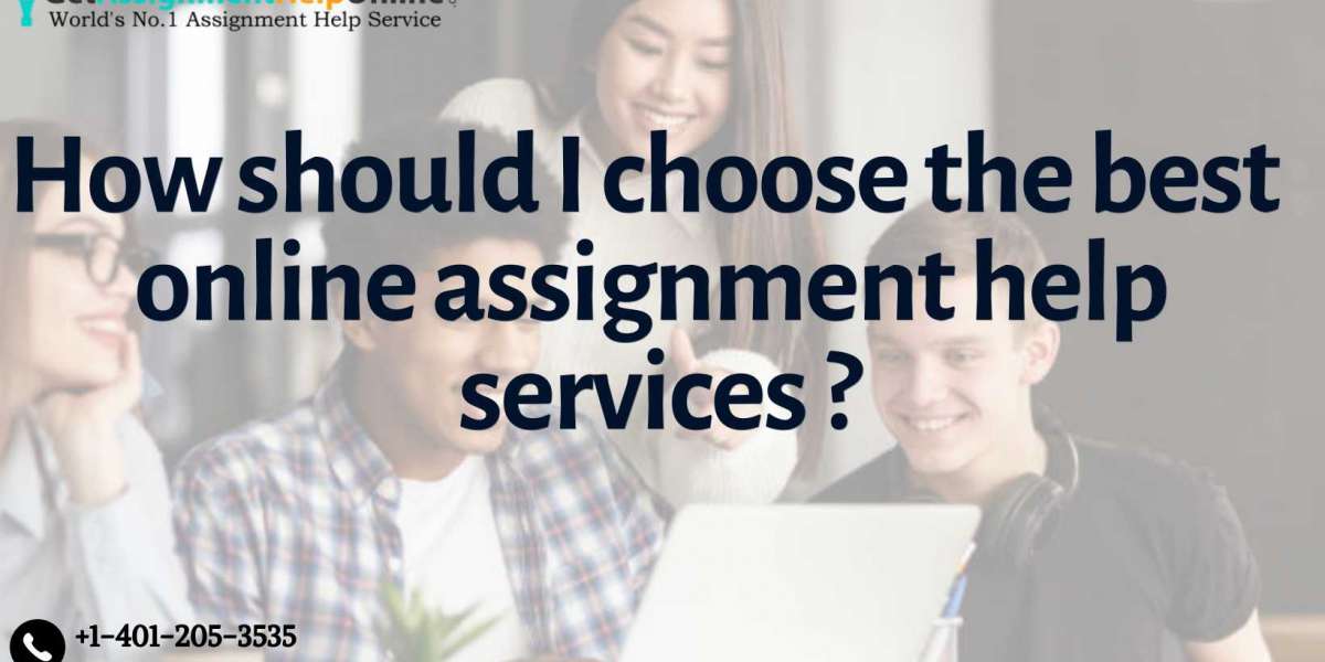 How should I choose the best online assignment help services ?