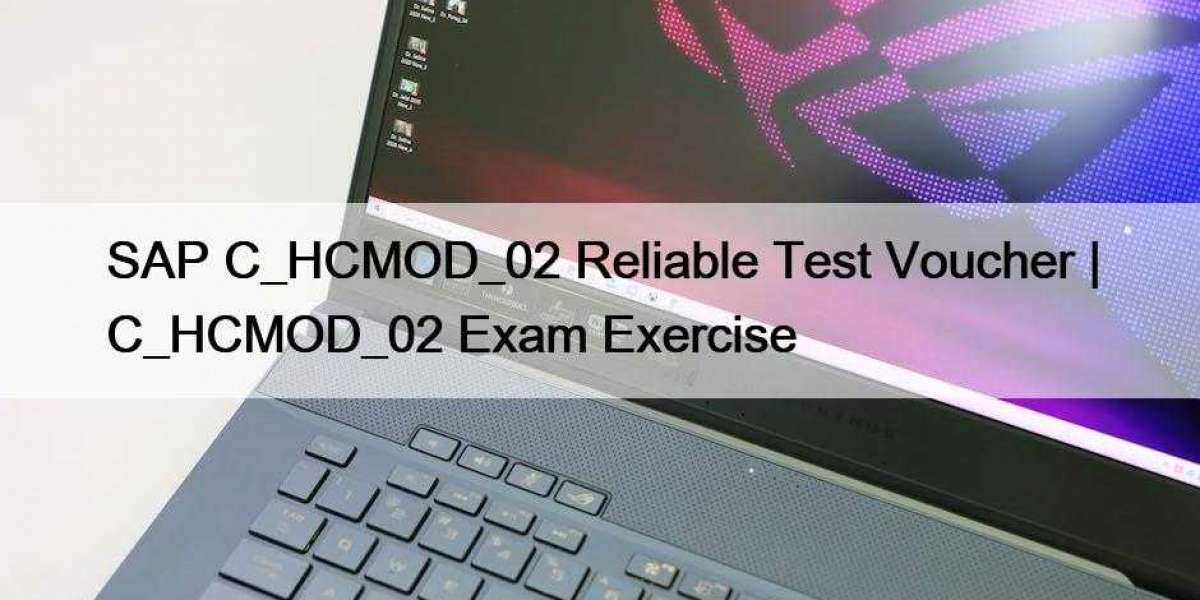 SAP C_HCMOD_02 Reliable Test Voucher | C_HCMOD_02 Exam Exercise