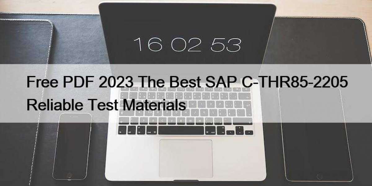 Free PDF 2023 The Best SAP C-THR85-2205 Reliable Test Materials