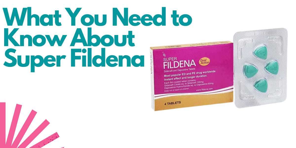 What You Need to Know About Super Fildena