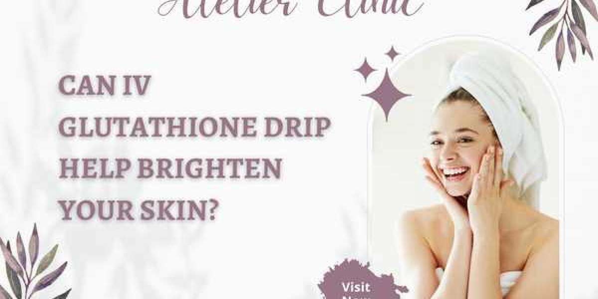 Can IV Glutathione Drip Help Brighten Your Skin?