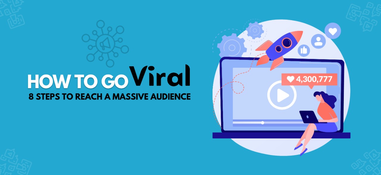 How to Go Viral:8 Steps to Reach a Massive Audience – AimGlobal