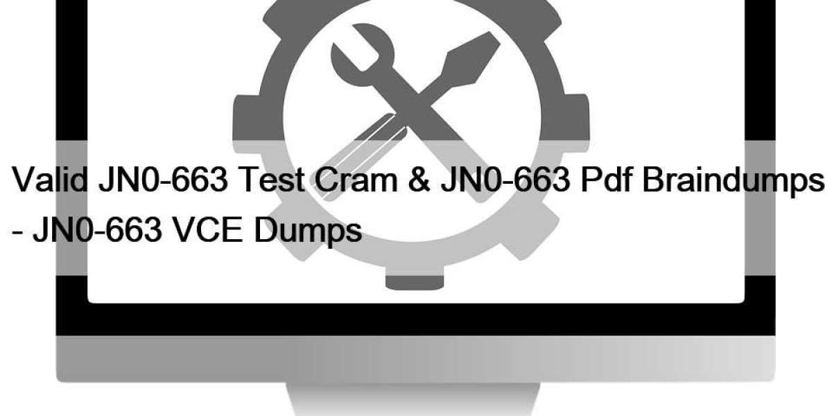 Valid JN0-663 Test Cram & JN0-663 Pdf Braindumps - JN0-663 VCE Dumps
