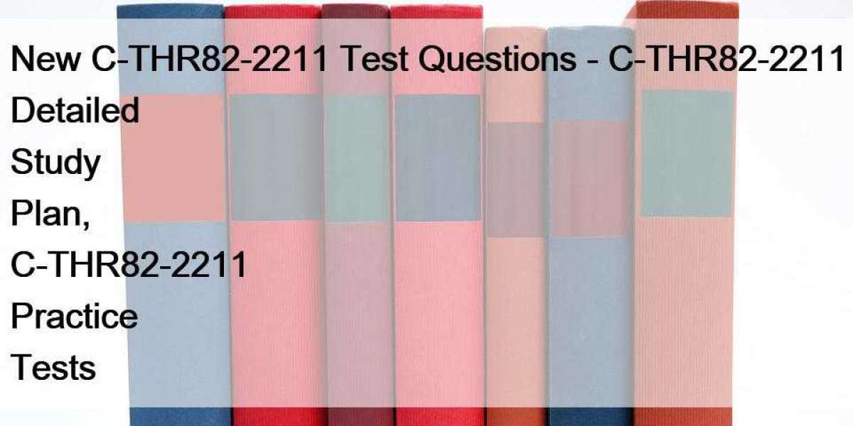 New C-THR82-2211 Test Questions - C-THR82-2211 Detailed Study Plan, C-THR82-2211 Practice Tests