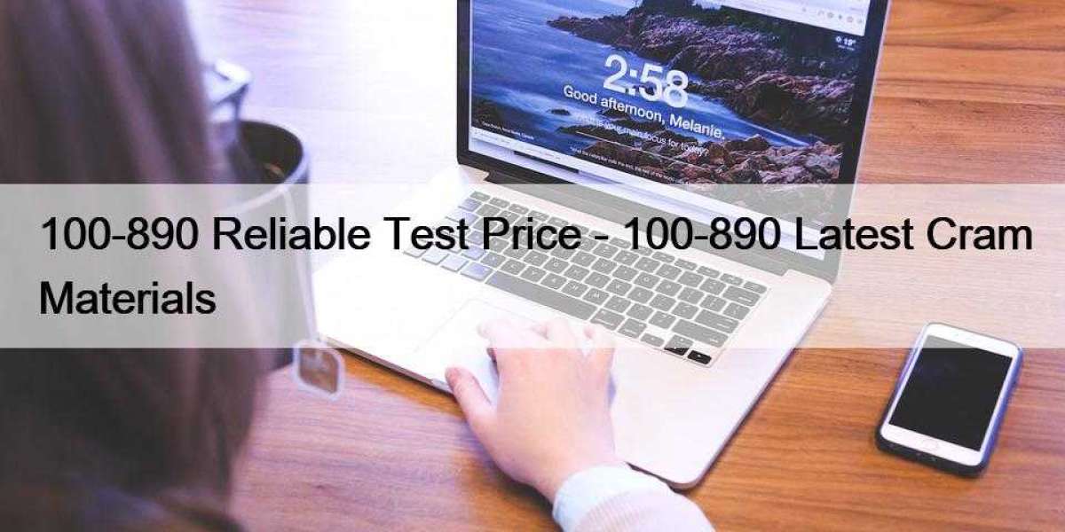 100-890 Reliable Test Price - 100-890 Latest Cram Materials