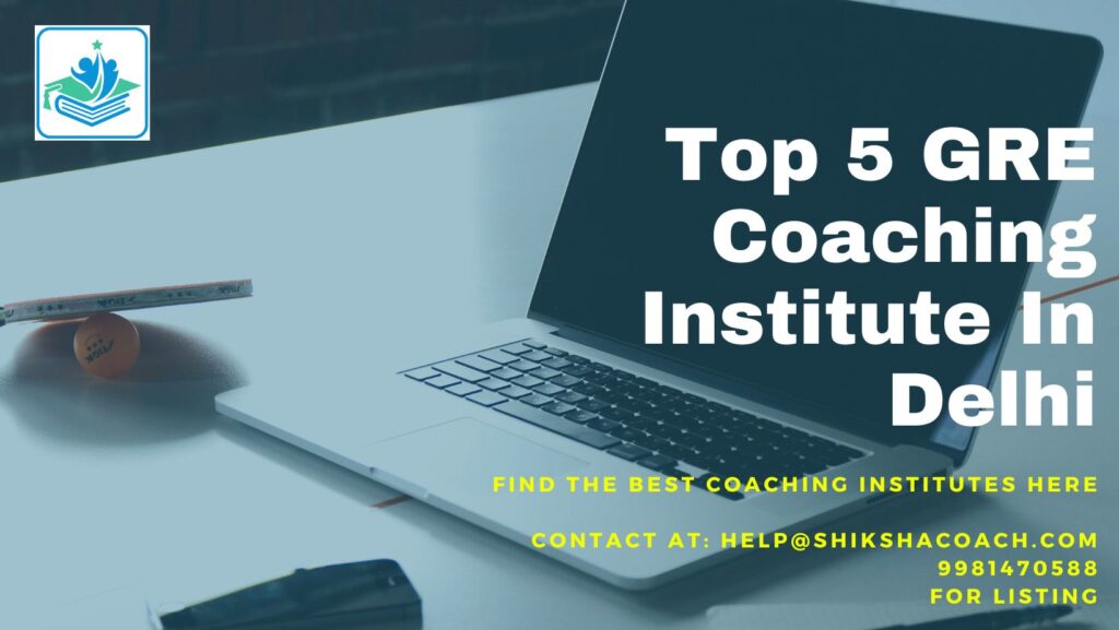 Top 5 Best GRE Coaching Institutes in Delhi: Fees, Contact Details