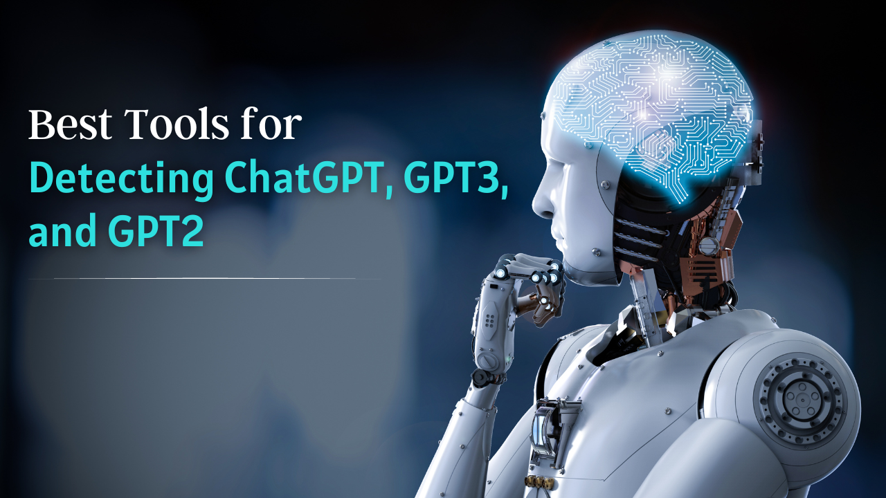 Top 5 Free Tools for detecting ChatGPT, GPT3, and GPT2
