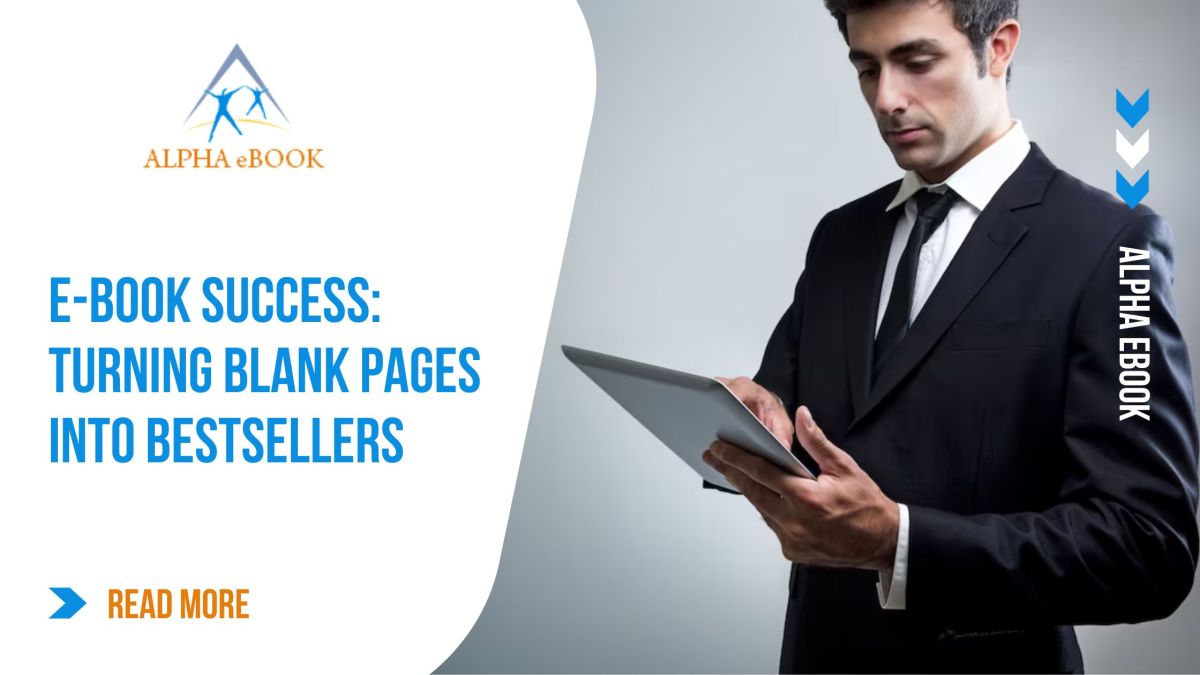 E-Book Success: Turning Blank Pages into Bestsellers – Alpha eBook