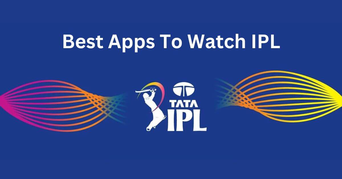 5 Best Apps To Watch IPL 2024 Live