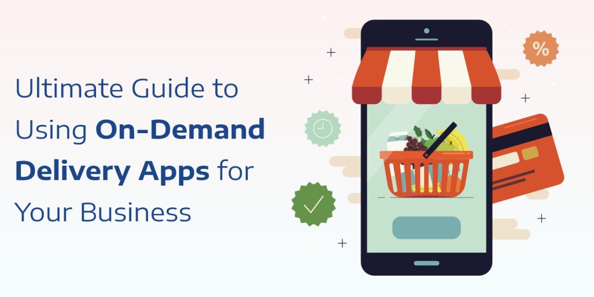 Ultimate Guide to Using On-Demand Delivery Apps for Your Business